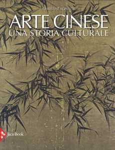 Libro Arte cinese. Una storia culturale Christine Kontler