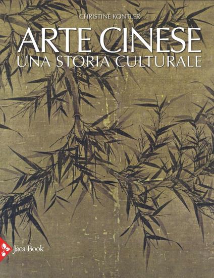 Arte cinese. Una storia culturale - Christine Kontler - copertina