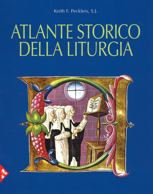 Atlante storico della liturgia. Ediz. a colori - Keith F. Pecklers - copertina