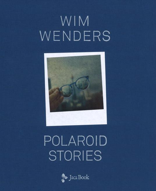 Polaroid stories. Ediz. illustrata - Wim Wenders - copertina