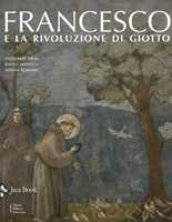 Libro Francesco e la rivoluzione di Giotto. Ediz. a colori Engelbert Grau Raoul Manselli Serena Romano