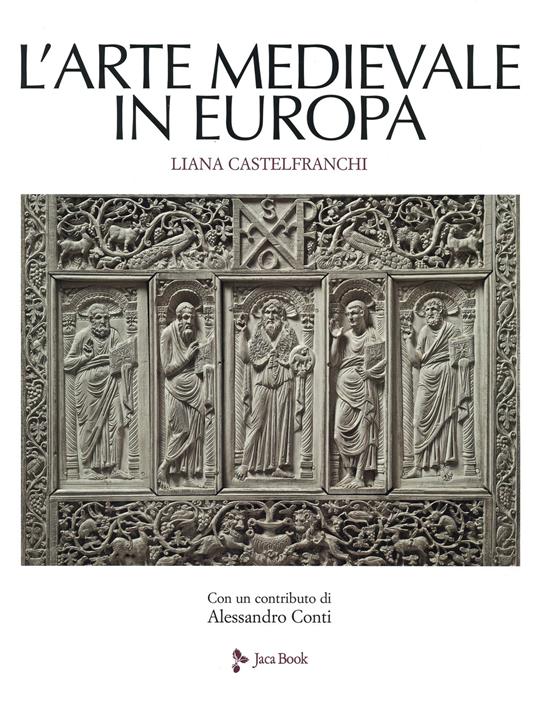 L' arte medievale in Europa. Ediz. illustrata - Liana Castelfranchi Vegas - copertina