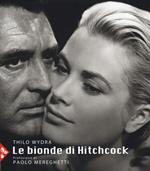Le bionde di Hitchcock. L'invenzione di un'icona. 83 fotografie da 19 film. Ediz. illustrata