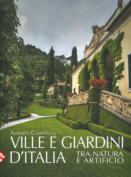 Ville e giardini d'Italia tra natura e artificio. Ediz. illustrata - Alberta Campitelli - copertina