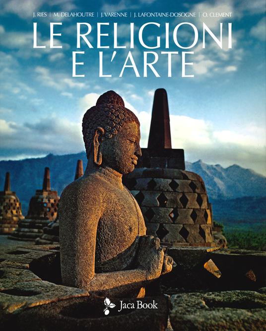 Le religioni e l'arte - Julien Ries,Michel Delahoutre,Jean Varenne - copertina