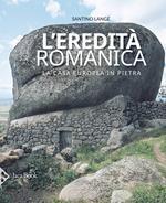 L' eredità romanica. La casa europea in pietra. Ediz. illustrata