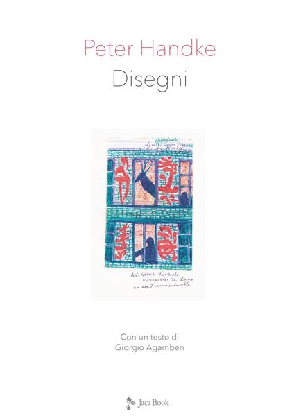 Disegni. Ediz. illustrata - Peter Handke,Giorgio Agamben - copertina