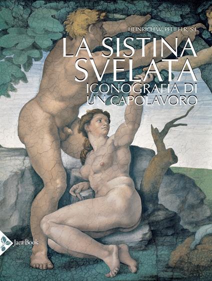 La Sistina svelata. Iconografia di un capolavoro. Ediz. a colori - Heinrich W. Pfeiffer - copertina