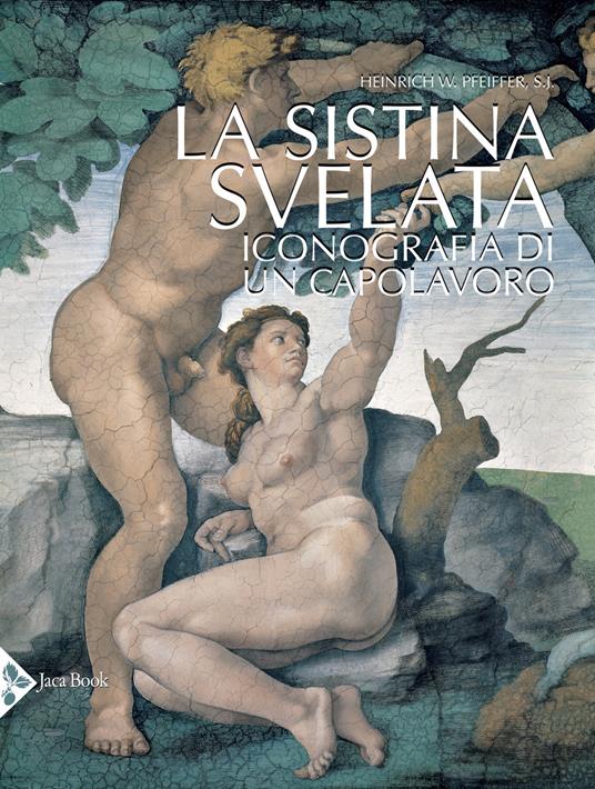 La Sistina svelata. Iconografia di un capolavoro. Ediz. a colori - Heinrich W. Pfeiffer - copertina