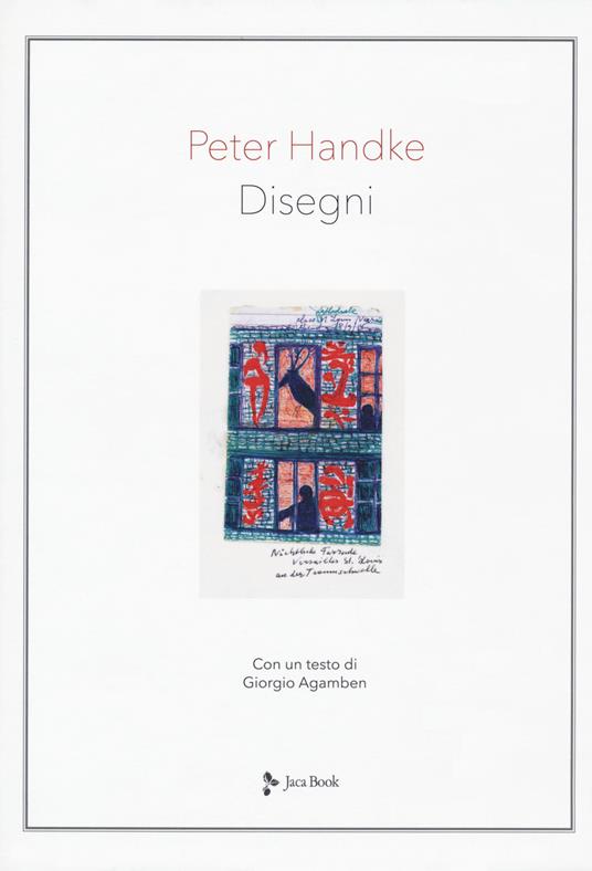 Disegni. Ediz. a colori - Peter Handke,Giorgio Agamben - copertina