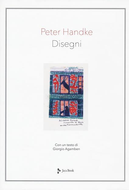 Disegni. Ediz. a colori - Peter Handke,Giorgio Agamben - copertina