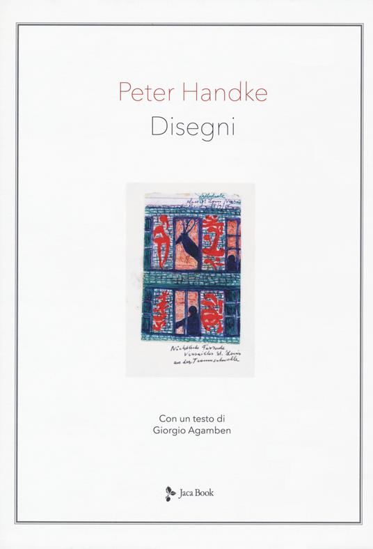 Disegni. Ediz. a colori - Peter Handke,Giorgio Agamben - copertina