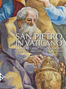 Libro San Pietro in Vaticano. I mosaici e lo spazio sacro. Ediz. illustrata 