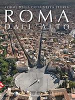 Roma dall'alto. Forme della città nella storia. Ediz. illustrata