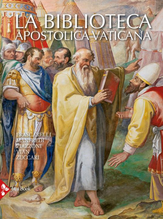 La Biblioteca Apostolica Vaticana. Ediz. a colori - Ambrogio M. Piazzoni,Antonio Manfredi,Dalma Frascarelli - copertina
