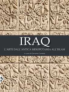 Libro Iraq. L'arte dall'antica Mesopotamia all'Islam. Ediz. a colori 