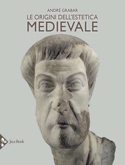 Le origini dell'estetica medievale. Ediz. illustrata - André Grabar - copertina