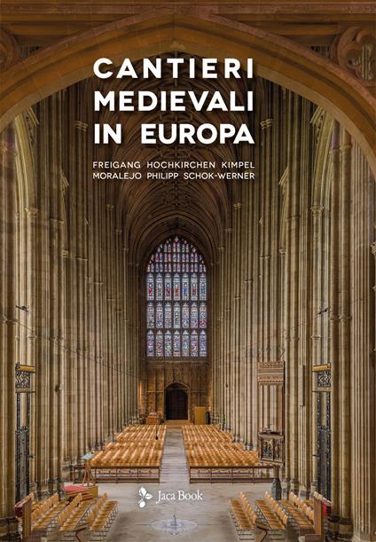 Cantieri medievali in Europa - C. Freigang,D. Hochkirchen,D. Kimpel - copertina