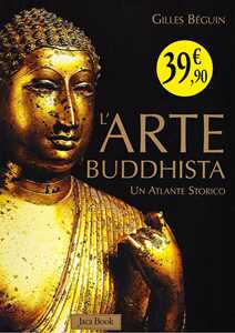 Libro L'arte buddhista. Un atlante storico. Ediz. illustrata Gilles Béguin