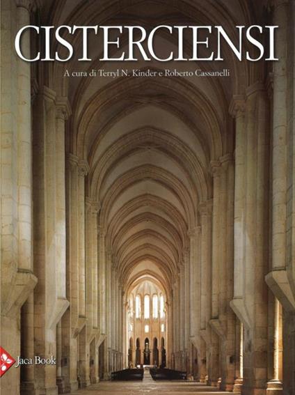 I cisterciensi. Vita quotidiana, cultura, arte - Terryl N. Kinder - copertina