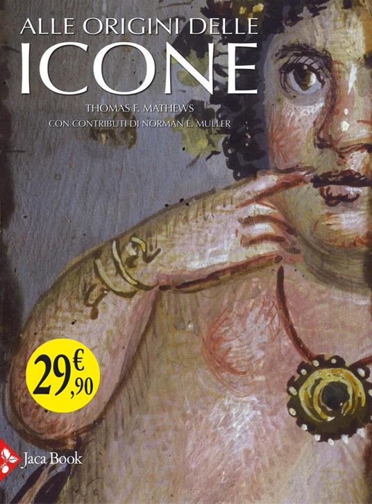 Alle origini delle icone. Ediz. illustrata - Thomas F. Mathews - copertina