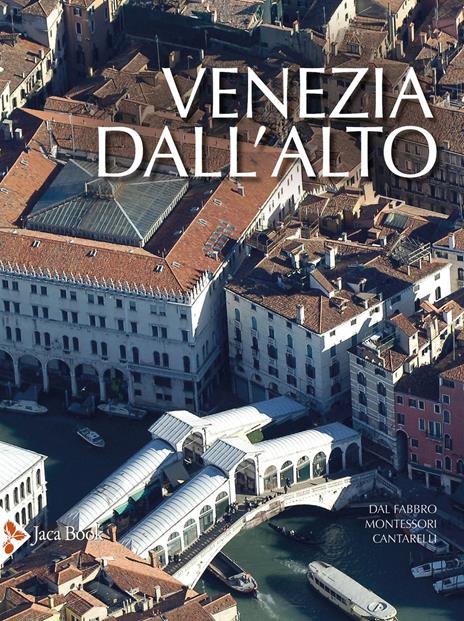 Venezia dall'alto - Armando Dal Fabbro,M. Giulia Montessori,Riccarda Cantarelli - copertina