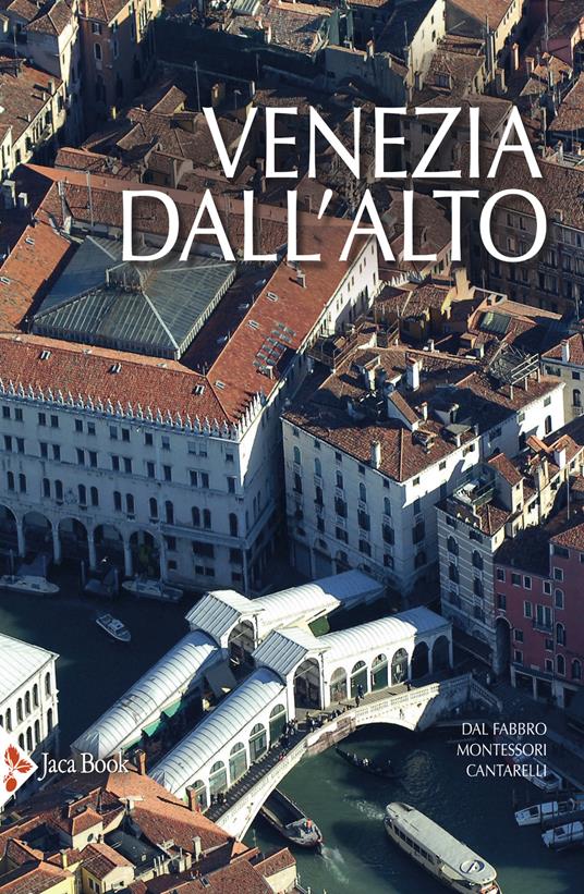 Venezia dall'alto - Armando Dal Fabbro,M. Giulia Montessori,Riccarda Cantarelli - copertina