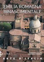 Emilia Romagna rinascimentale. Ediz. a colori