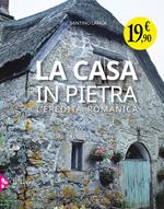 La casa in pietra. L'eredità romanica