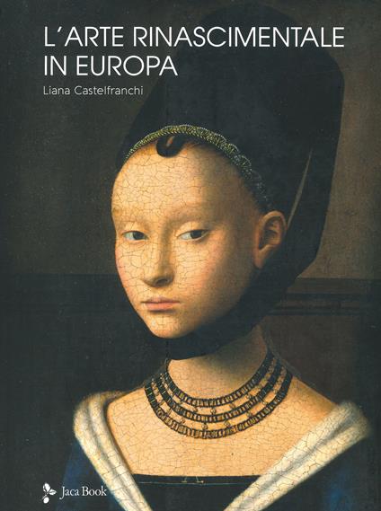 L'arte rinascimentale in Europa. Ediz. illustrata - Liana Castelfranchi Vegas - copertina