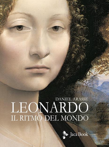 Leonardo. Il ritmo del mondo. Ediz. illustrata - Daniel Arasse - copertina