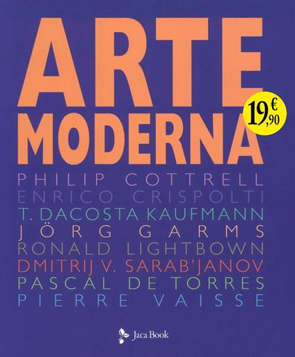 Arte moderna. Ediz. illustrata - Philip Cottrell,Enrico Crispolti,Thomas DaCosta Kaufmann - copertina
