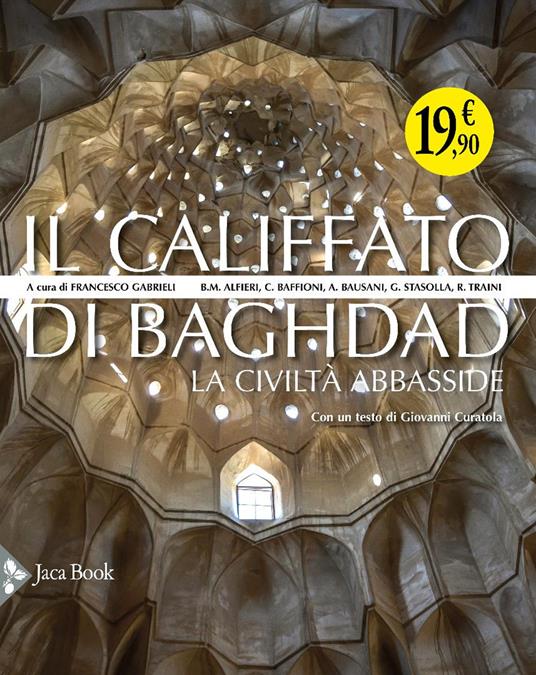 Il califfato di Baghdad. La civiltà Abbasside. Ediz. illustrata - copertina