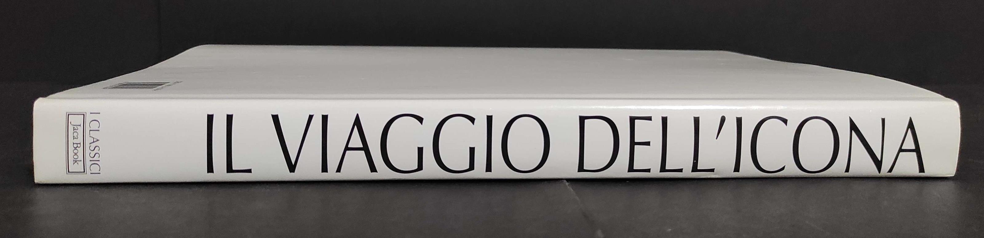Il viaggio dell'icona. Dalle origini alla caduta di Bisanzio. Ediz. illustrata