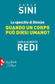 Lo specchio di Dioniso. Quando un corpo può dirsi umano?