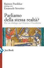 Parliamo della stessa realtà? Per un dialogo tra Oriente e Occidente