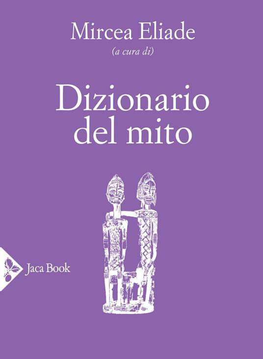 Dizionario del mito - Mircea Eliade - ebook