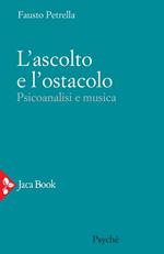 L' ascolto e l'ostacolo. Psicoanalisi e musica