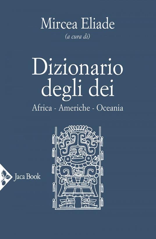 Dizionario degli dei. Africa, Americhe, Oceania - Mircea Eliade - ebook