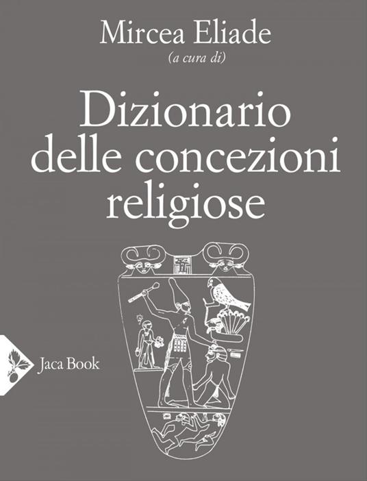 Dizionario delle concezioni religiose - Mircea Eliade - ebook