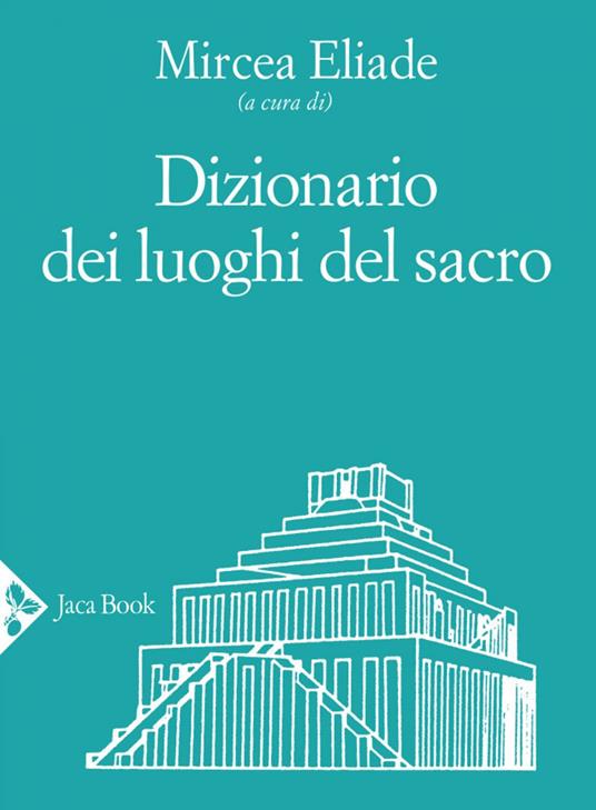 Dizionario dei luoghi del sacro - Mircea Eliade - ebook