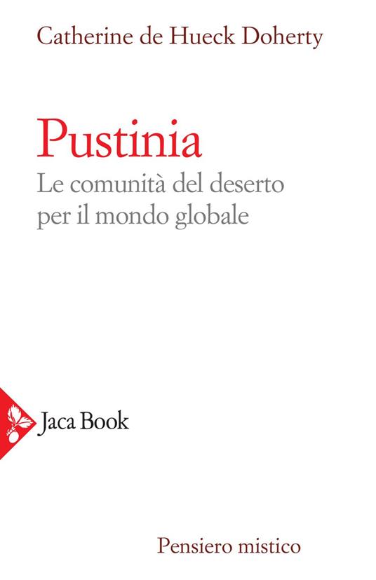Pustinia. Le comunità del deserto per il mondo globale - Catherine De Hueck Doherty,Mimmi Cassola - ebook