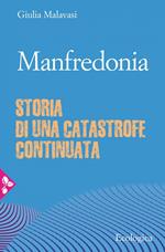 Manfredonia. Storia di una catastrofe continuata
