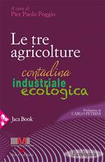 Le tre agricolture. Contadina, industriale, ecologica