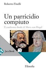 Un parricidio compiuto. Il confronto finale di Marx con Hegel