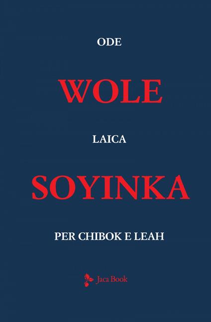 Ode laica per Chibok e Leah. Testo inglese a fronte - Wole Soyinka,Alessandra Di Maio - ebook