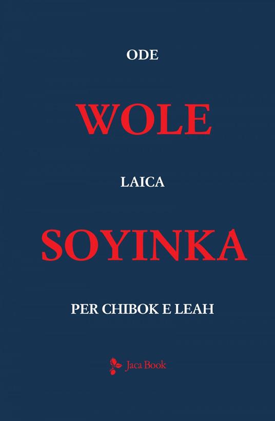 Ode laica per Chibok e Leah. Testo inglese a fronte - Wole Soyinka,Alessandra Di Maio - ebook