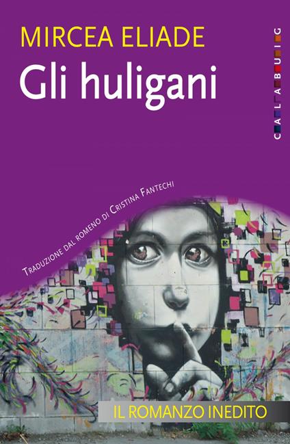 Gli Huligani - Mircea Eliade,Cristina Fantechi - ebook