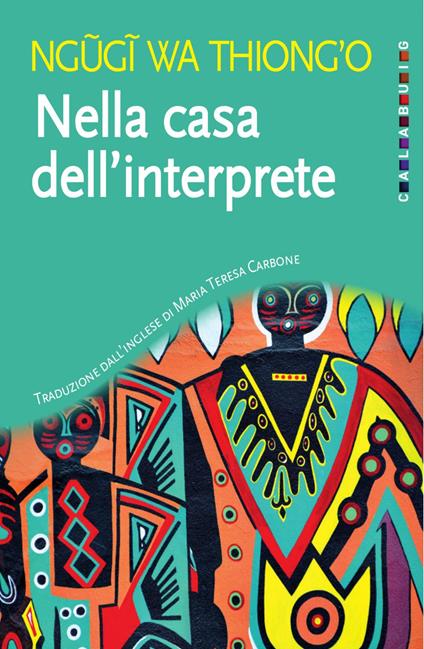 Nella casa dell'interprete - Thiong'o Ngugi Wa,Maria Teresa Carbone - ebook