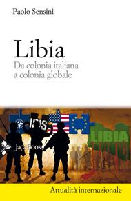 Libia. Da colonia italiana a colonia globale